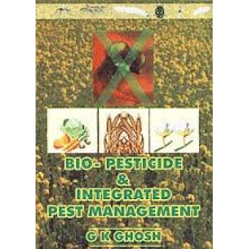 Bio-Pesticide & Integrated Pest Management  by G. K. Ghosh