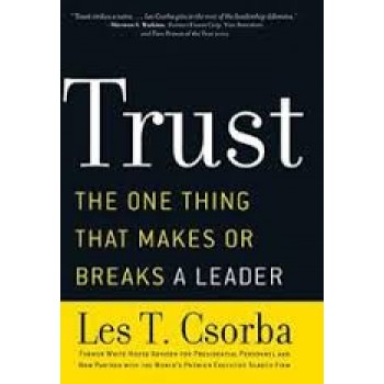 Trust: The One Thing That Makes or Breaks a Leader by Les Csorba
