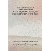 English/Igbo Translation of Common Medical Terms NTAPỊ ASỤSỤ BEKEE ỤFỌDỤ NKE NDỊ DỌKỊTA N'ONU IGBO [