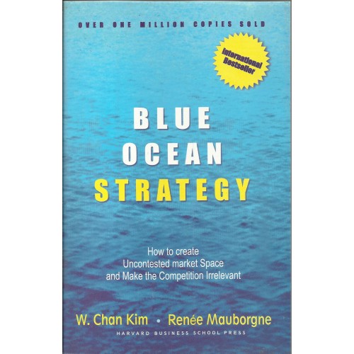 Blue Ocean Strategy: How to Create Uncontested Market Space and Make ...