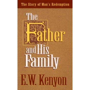 Father & His Family E.W. Kenyon