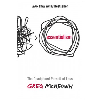 Essentialism by Greg McKEOWN Essentialism by Greg McKEOWN