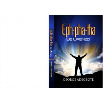 EPH-PHA-THA BE OPENED By GEORGE ADEGBOYE