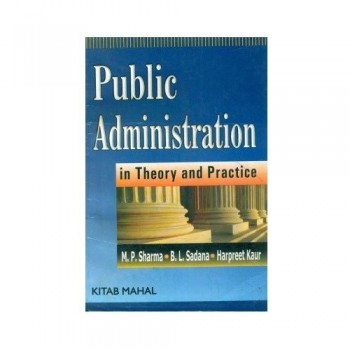 Public Administration in Theory and Practice M.P Sharma   B.L Sharma   B.L Sadana   Harpreet Kaur