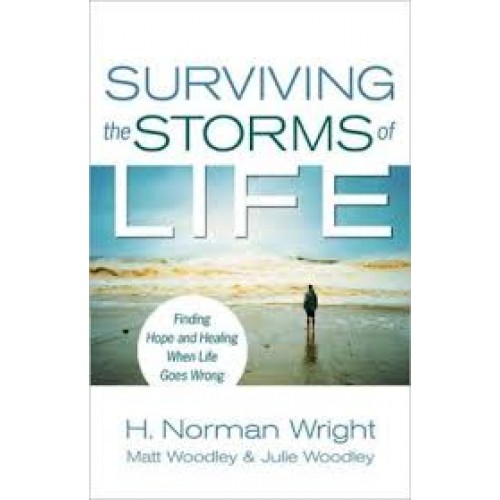 Surviving the Storms of Life: Finding Hope and Healing When Life Goes Wrong